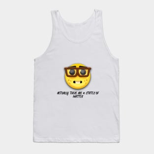 "Actually there are 4 states of matter"  Nerd Design Tank Top